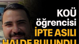 KOÜ öğrencisi İPTE ASILI HALDE BULUNDU